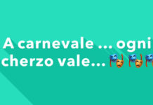 A Carnevale ogni scherzo vale